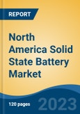 North America Solid State Battery Market, Competition, Forecast & Opportunities, 2018-2028- Product Image