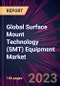 Global Surface Mount Technology (SMT) Equipment Market 2024-2028 - Product Image