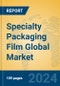Specialty Packaging Film Global Market Insights 2024, Analysis and Forecast to 2029, by Manufacturers, Regions, Technology, Application, Product Type - Product Thumbnail Image