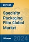 Specialty Packaging Film Global Market Insights 2023, Analysis and Forecast to 2028, by Manufacturers, Regions, Technology, Application, Product Type - Product Image