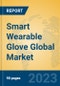 Smart Wearable Glove Global Market Insights 2023, Analysis and Forecast to 2028, by Manufacturers, Regions, Technology, Application, Product Type - Product Image