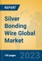 Silver Bonding Wire Global Market Insights 2023, Analysis and Forecast to 2028, by Manufacturers, Regions, Technology, Application, Product Type - Product Thumbnail Image