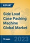 Side Load Case Packing Machine Global Market Insights 2023, Analysis and Forecast to 2028, by Manufacturers, Regions, Technology, Application, Product Type - Product Image