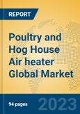 Poultry and Hog House Air heater Global Market Insights 2023, Analysis and Forecast to 2028, by Manufacturers, Regions, Technology, Application, Product Type- Product Image