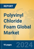 Polyvinyl Chloride Foam Global Market Insights 2023, Analysis and Forecast to 2028, by Manufacturers, Regions, Technology, Application, Product Type- Product Image