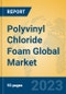 Polyvinyl Chloride Foam Global Market Insights 2023, Analysis and Forecast to 2028, by Manufacturers, Regions, Technology, Application, Product Type - Product Thumbnail Image