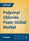 Polyvinyl Chloride Foam Global Market Insights 2024, Analysis and Forecast to 2029, by Manufacturers, Regions, Technology, Application, Product Type - Product Thumbnail Image
