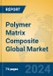 Polymer Matrix Composite Global Market Insights 2023, Analysis and Forecast to 2028, by Manufacturers, Regions, Technology, Application, Product Type - Product Thumbnail Image