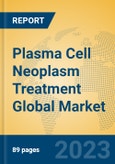 Plasma Cell Neoplasm Treatment Global Market Insights 2023, Analysis and Forecast to 2028, by Manufacturers, Regions, Technology, Application, Product Type- Product Image