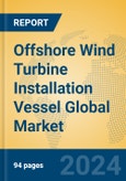 Offshore Wind Turbine Installation Vessel Global Market Insights 2024, Analysis and Forecast to 2029, by Manufacturers, Regions, Technology, Application, Product Type- Product Image