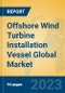 Offshore Wind Turbine Installation Vessel Global Market Insights 2023, Analysis and Forecast to 2028, by Manufacturers, Regions, Technology, Application, Product Type - Product Image