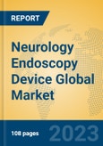 Neurology Endoscopy Device Global Market Insights 2023, Analysis and Forecast to 2028, by Manufacturers, Regions, Technology, Application, Product Type- Product Image
