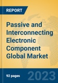 Passive and Interconnecting Electronic Component Global Market Insights 2023, Analysis and Forecast to 2028, by Manufacturers, Regions, Technology, Application, Product Type- Product Image