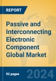 Passive and Interconnecting Electronic Component Global Market Insights 2023, Analysis and Forecast to 2028, by Manufacturers, Regions, Technology, Application, Product Type- Product Image