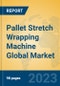Pallet Stretch Wrapping Machine Global Market Insights 2023, Analysis and Forecast to 2028, by Manufacturers, Regions, Technology, Product Type - Product Image