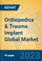 Orthopedics & Trauma Implant Global Market Insights 2023, Analysis and Forecast to 2028, by Manufacturers, Regions, Technology, Application, Product Type - Product Thumbnail Image