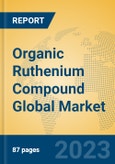 Organic Ruthenium Compound Global Market Insights 2023, Analysis and Forecast to 2028, by Manufacturers, Regions, Technology, Application, Product Type- Product Image