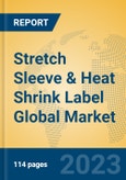 Stretch Sleeve & Heat Shrink Label Global Market Insights 2023, Analysis and Forecast to 2028, by Manufacturers, Regions, Technology, Application, Product Type- Product Image