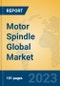 Motor Spindle Global Market Insights 2023, Analysis and Forecast to 2028, by Manufacturers, Regions, Technology, Product Type - Product Thumbnail Image