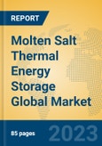 Molten Salt Thermal Energy Storage Global Market Insights 2023, Analysis and Forecast to 2028, by Manufacturers, Regions, Technology, Application, Product Type- Product Image