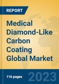 Medical Diamond-Like Carbon Coating Global Market Insights 2023, Analysis and Forecast to 2028, by Manufacturers, Regions, Technology, Application, Product Type- Product Image