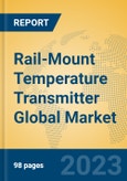Rail-Mount Temperature Transmitter Global Market Insights 2023, Analysis and Forecast to 2028, by Manufacturers, Regions, Technology, Application, Product Type- Product Image