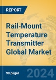 Rail-Mount Temperature Transmitter Global Market Insights 2023, Analysis and Forecast to 2028, by Manufacturers, Regions, Technology, Application, Product Type- Product Image