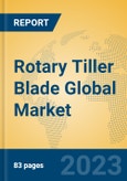 Rotary Tiller Blade Global Market Insights 2023, Analysis and Forecast to 2028, by Manufacturers, Regions, Technology, Product Type- Product Image