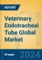 Veterinary Endotracheal Tube Global Market Insights 2023, Analysis and Forecast to 2028, by Manufacturers, Regions, Technology, Application, Product Type - Product Image