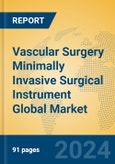 Vascular Surgery Minimally Invasive Surgical Instrument Global Market Insights 2023, Analysis and Forecast to 2028, by Manufacturers, Regions, Technology, Product Type- Product Image