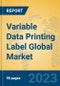 Variable Data Printing Label Global Market Insights 2023, Analysis and Forecast to 2028, by Manufacturers, Regions, Technology, Application, Product Type - Product Image