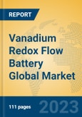 Vanadium Redox Flow Battery Global Market Insights 2023, Analysis and Forecast to 2028, by Manufacturers, Regions, Technology, Application, Product Type- Product Image