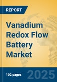 Vanadium Redox Flow Battery Market Insights 2025, Analysis and Forecast to 2030, by Manufacturers, Regions, Technology, Application- Product Image