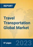 Travel Transportation Global Market Insights 2023, Analysis and Forecast to 2028, by Market Participants, Regions, Technology, Application, Product Type- Product Image