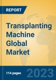 Transplanting Machine Global Market Insights 2023, Analysis and Forecast to 2028, by Manufacturers, Regions, Technology, Application, Product Type- Product Image