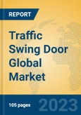 Traffic Swing Door Global Market Insights 2023, Analysis and Forecast to 2028, by Manufacturers, Regions, Technology, Application, Product Type- Product Image