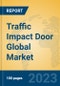 Traffic Impact Door Global Market Insights 2023, Analysis and Forecast to 2028, by Manufacturers, Regions, Technology, Application, Product Type - Product Image