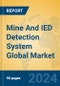 Mine And IED Detection System Global Market Insights 2024, Analysis and Forecast to 2029, by Manufacturers, Regions, Technology, Application, Product Type - Product Thumbnail Image