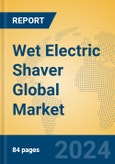 Wet Electric Shaver Global Market Insights 2024, Analysis and Forecast to 2029, by Manufacturers, Regions, Technology, Application, Product Type- Product Image