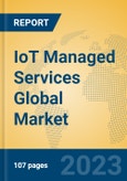 IoT Managed Services Global Market Insights 2023, Analysis and Forecast to 2028, by Market Participants, Regions, Technology, Application, Product Type- Product Image