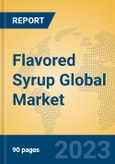 Flavored Syrup Global Market Insights 2023, Analysis and Forecast to 2028, by Manufacturers, Regions, Technology, Application, Product Type- Product Image