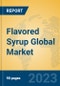 Flavored Syrup Global Market Insights 2023, Analysis and Forecast to 2028, by Manufacturers, Regions, Technology, Application, Product Type - Product Image