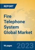 Fire Telephone System Global Market Insights 2023, Analysis and Forecast to 2028, by Manufacturers, Regions, Technology, Application, Product Type- Product Image