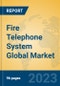 Fire Telephone System Global Market Insights 2023, Analysis and Forecast to 2028, by Manufacturers, Regions, Technology, Application, Product Type - Product Thumbnail Image