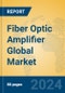 Fiber Optic Amplifier Global Market Insights 2023, Analysis and Forecast to 2028, by Manufacturers, Regions, Technology, Application, Product Type - Product Image