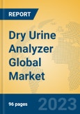 Dry Urine Analyzer Global Market Insights 2023, Analysis and Forecast to 2028, by Manufacturers, Regions, Technology, Application, Product Type- Product Image