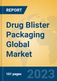 Drug Blister Packaging Global Market Insights 2023, Analysis and Forecast to 2028, by Manufacturers, Regions, Technology, Application, Product Type- Product Image