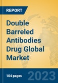 Double Barreled Antibodies Drug Global Market Insights 2023, Analysis and Forecast to 2028, by Manufacturers, Regions, Technology, Application, Product Type- Product Image