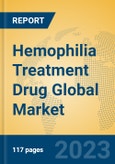 Hemophilia Treatment Drug Global Market Insights 2023, Analysis and Forecast to 2028, by Market Participants, Regions, Technology, Application, Product Type- Product Image