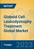 Globoid Cell Leukodystrophy Treatment Global Market Insights 2023, Analysis and Forecast to 2028, by Manufacturers, Regions, Technology, Application, Product Type- Product Image